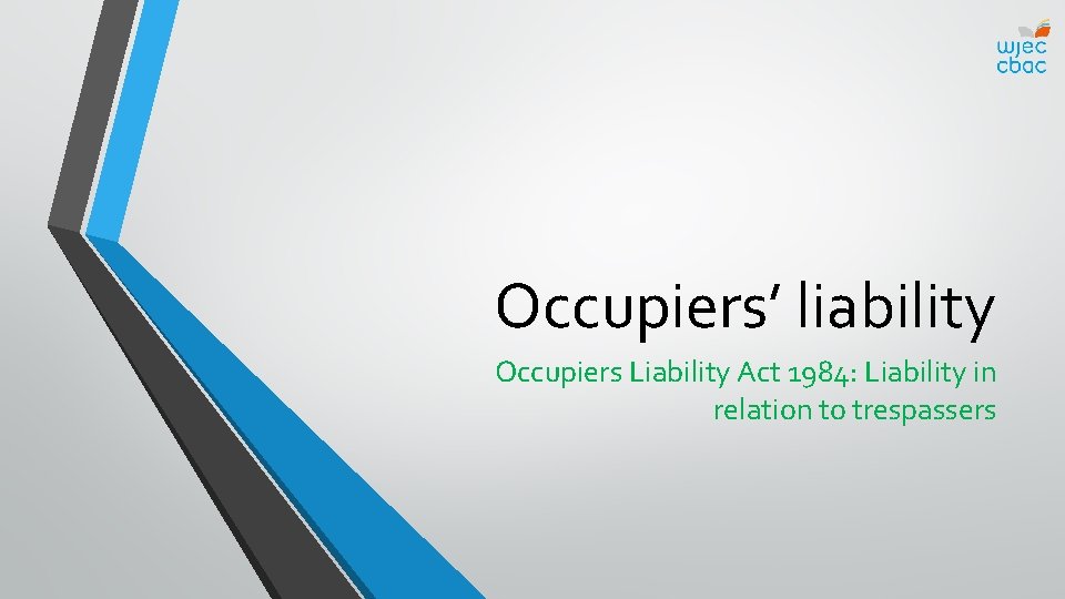 Occupiers’ liability Occupiers Liability Act 1984: Liability in relation to trespassers 