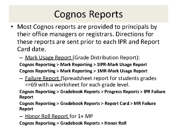 Cognos Reports • Most Cognos reports are provided to principals by their office managers