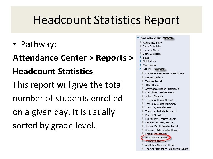 Headcount Statistics Report • Pathway: Attendance Center > Reports > Headcount Statistics This report
