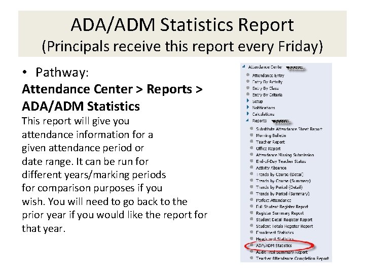 ADA/ADM Statistics Report (Principals receive this report every Friday) • Pathway: Attendance Center >