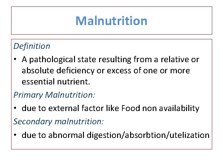 Malnutrition Definition • A pathological state resulting from a relative or absolute deficiency or