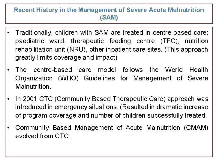 Recent History in the Management of Severe Acute Malnutrition (SAM) • Traditionally, children with
