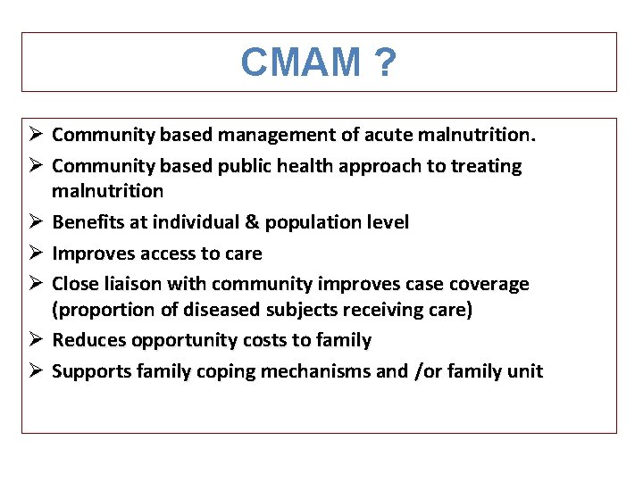 CMAM ? Ø Community based management of acute malnutrition. Ø Community based public health