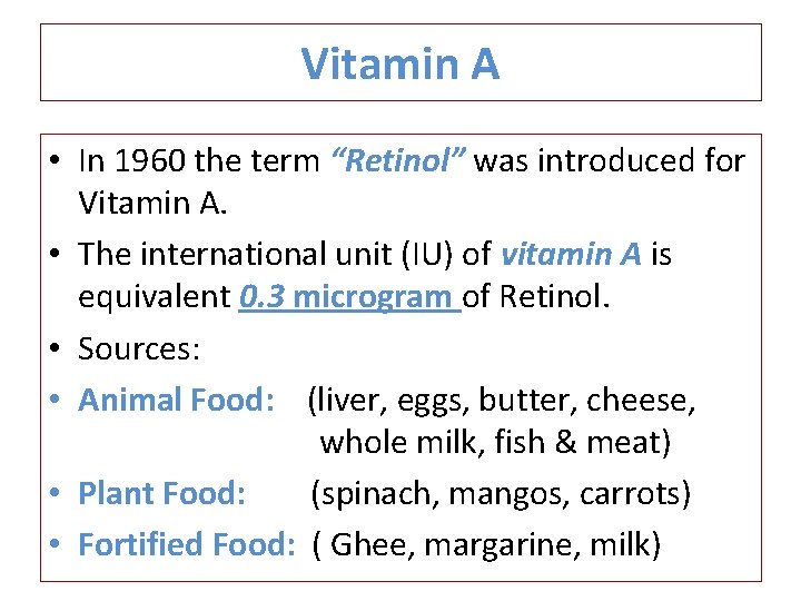 Vitamin A • In 1960 the term “Retinol” was introduced for Vitamin A. •