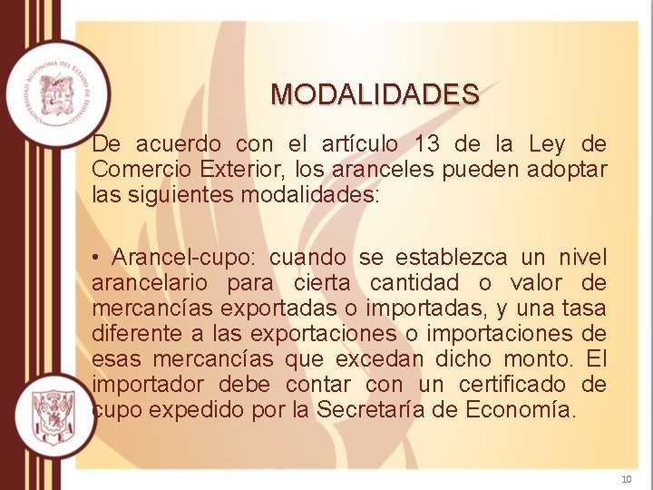 MODALIDADES De acuerdo con el artículo 13 de la Ley de Comercio Exterior, los