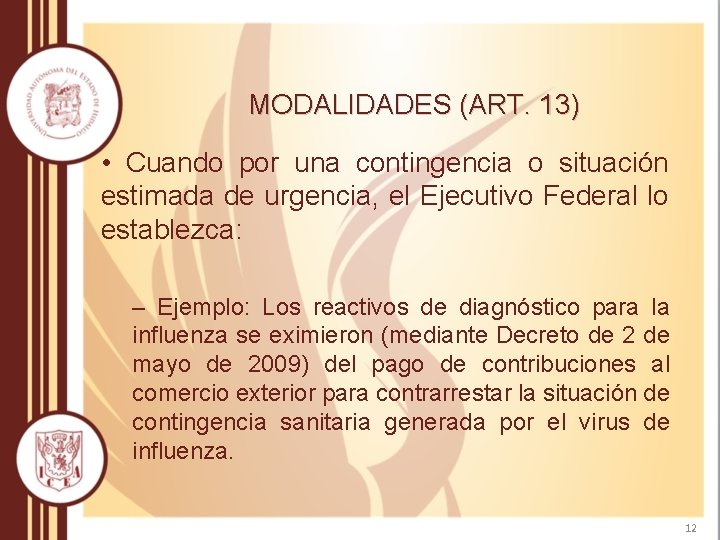MODALIDADES (ART. 13) • Cuando por una contingencia o situación estimada de urgencia, el