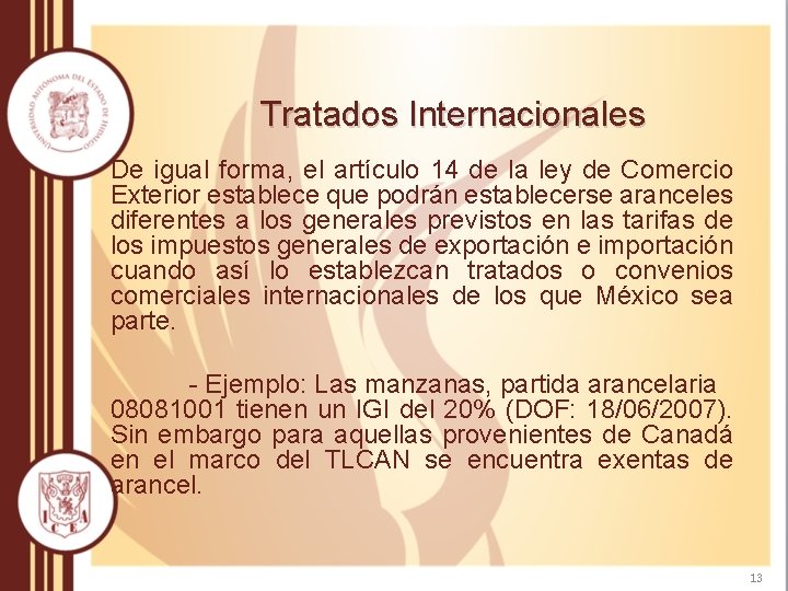 Tratados Internacionales De igual forma, el artículo 14 de la ley de Comercio Exterior