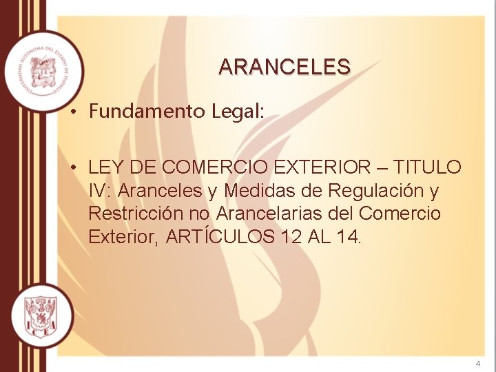 ARANCELES • Fundamento Legal: • LEY DE COMERCIO EXTERIOR – TITULO IV: Aranceles y