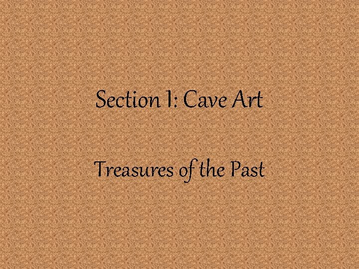 Section I: Cave Art Treasures of the Past 