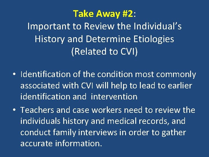 Take Away #2: Important to Review the Individual’s History and Determine Etiologies (Related to
