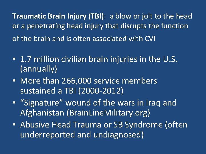 Traumatic Brain Injury (TBI): a blow or jolt to the head or a penetrating