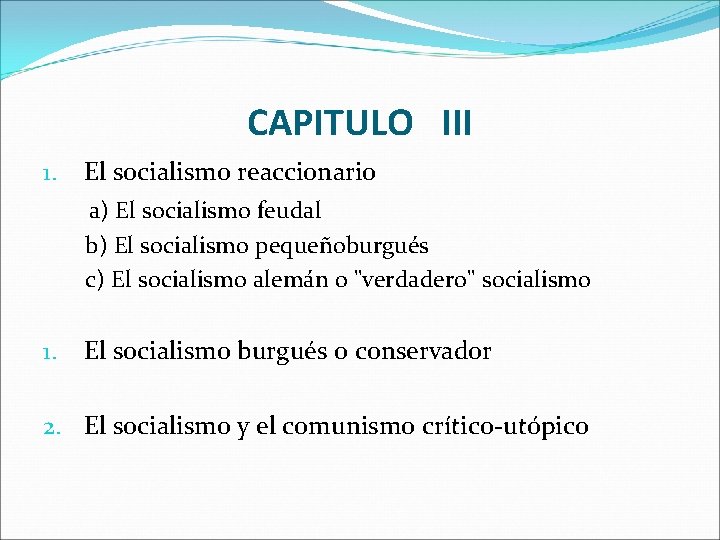 CAPITULO III 1. El socialismo reaccionario a) El socialismo feudal b) El socialismo pequeñoburgués