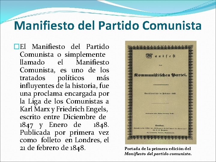 Manifiesto del Partido Comunista �El Manifiesto del Partido Comunista o simplemente llamado el Manifiesto