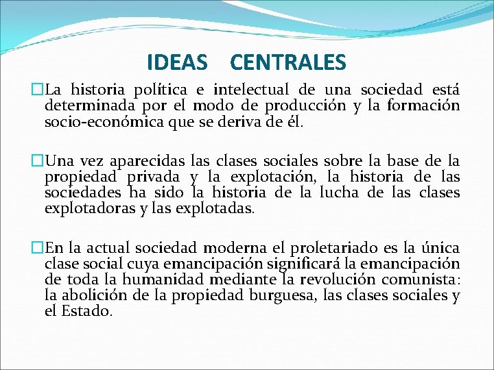 IDEAS CENTRALES �La historia política e intelectual de una sociedad está determinada por el