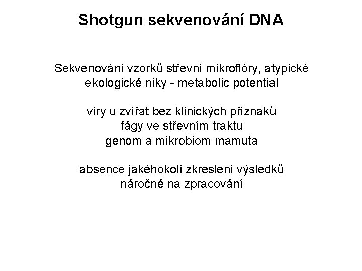 Shotgun sekvenování DNA Sekvenování vzorků střevní mikroflóry, atypické ekologické niky - metabolic potential viry