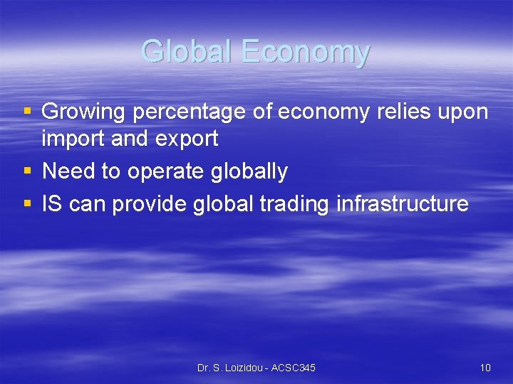 Global Economy § Growing percentage of economy relies upon import and export § Need