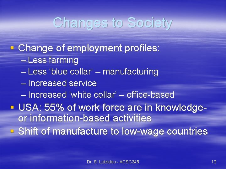 Changes to Society § Change of employment profiles: – Less farming – Less ‘blue