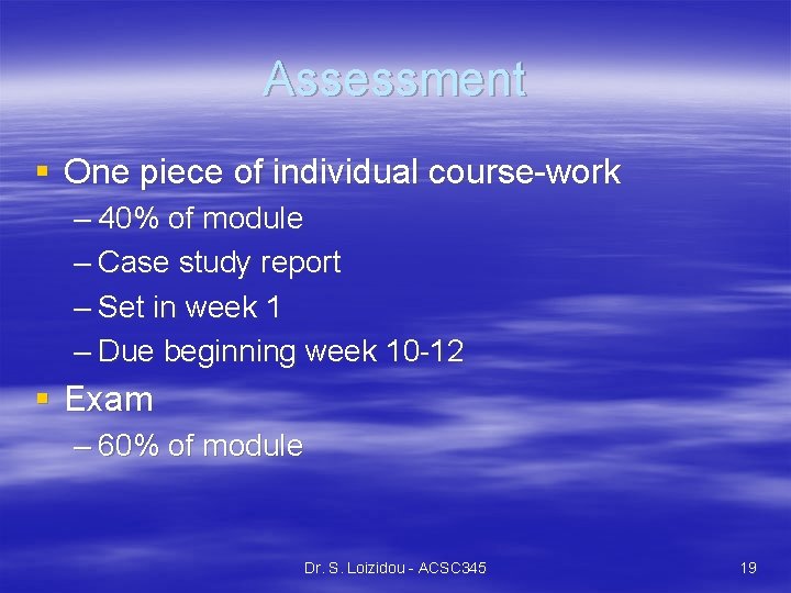 Assessment § One piece of individual course-work – 40% of module – Case study