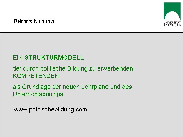 Reinhard Krammer EIN STRUKTURMODELL der durch politische Bildung zu erwerbenden KOMPETENZEN als Grundlage der