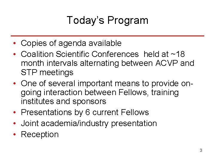 Today’s Program • Copies of agenda available • Coalition Scientific Conferences held at ~18