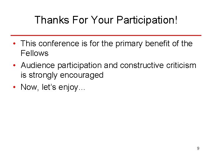 Thanks For Your Participation! • This conference is for the primary benefit of the