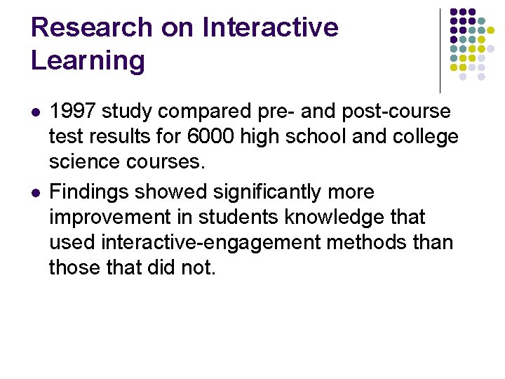 Research on Interactive Learning l l 1997 study compared pre- and post-course test results