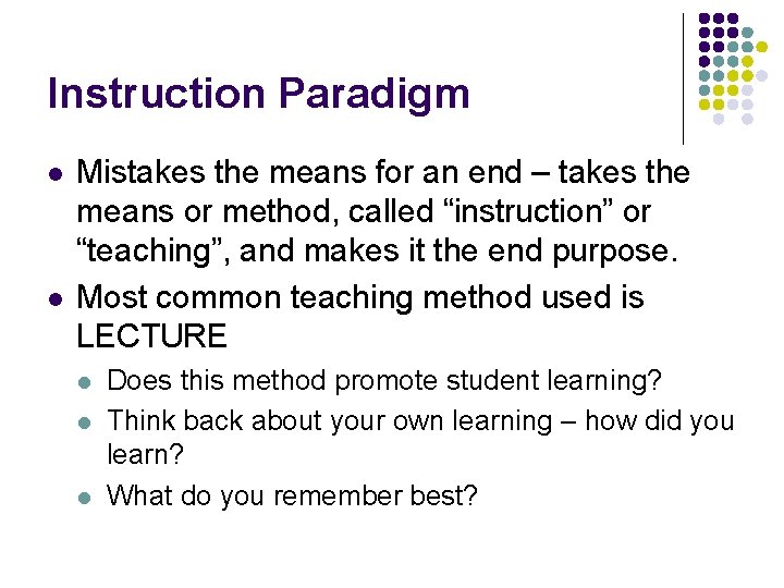 Instruction Paradigm l l Mistakes the means for an end – takes the means