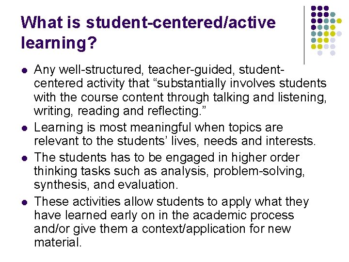 What is student-centered/active learning? l l Any well-structured, teacher-guided, studentcentered activity that “substantially involves