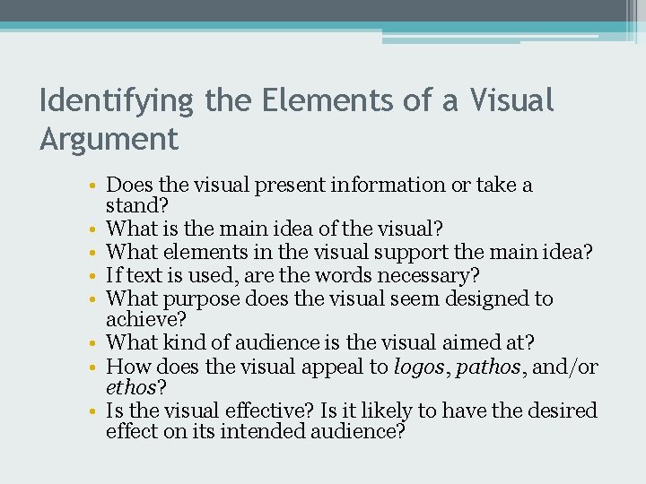 Identifying the Elements of a Visual Argument • Does the visual present information or