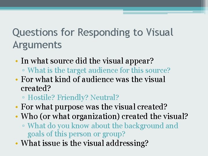 Questions for Responding to Visual Arguments • In what source did the visual appear?