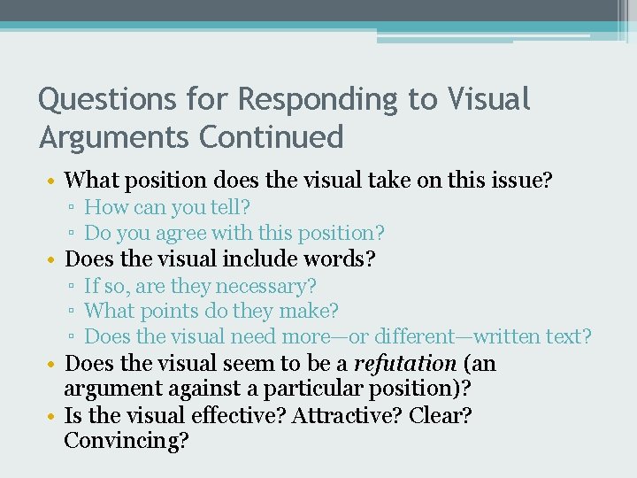 Questions for Responding to Visual Arguments Continued • What position does the visual take