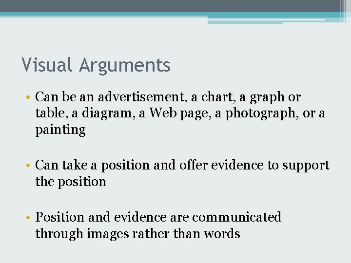Visual Arguments • Can be an advertisement, a chart, a graph or table, a