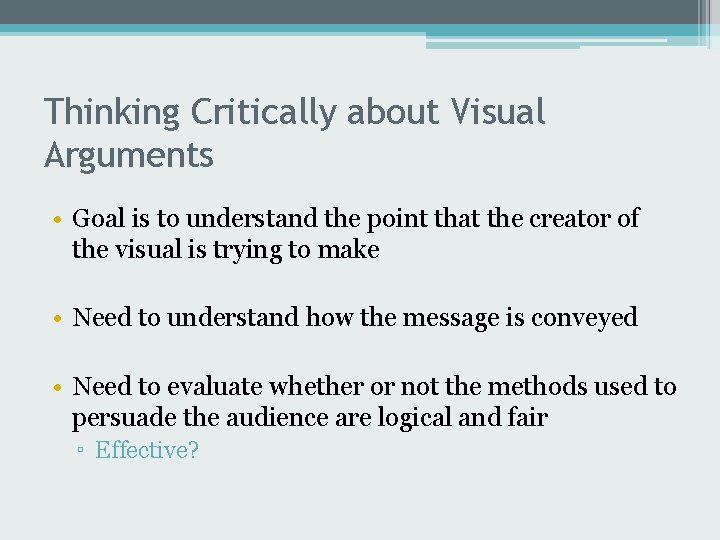 Thinking Critically about Visual Arguments • Goal is to understand the point that the