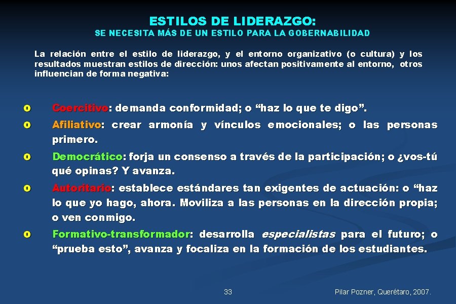 ESTILOS DE LIDERAZGO: SE NECESITA MÁS DE UN ESTILO PARA LA GOBERNABILIDAD La relación