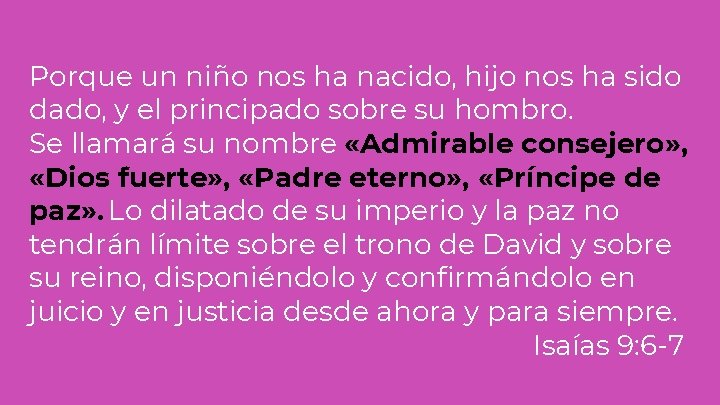 Porque un niño nos ha nacido, hijo nos ha sido dado, y el principado Porque un niño nos ha nacido, hijo nos ha sido dado, y el principado