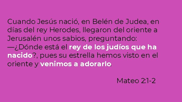 Cuando Jesús nació, en Belén de Judea, en días del rey Herodes, llegaron del Cuando Jesús nació, en Belén de Judea, en días del rey Herodes, llegaron del