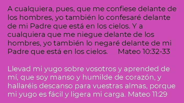 A cualquiera, pues, que me confiese delante de los hombres, yo también lo confesaré A cualquiera, pues, que me confiese delante de los hombres, yo también lo confesaré
