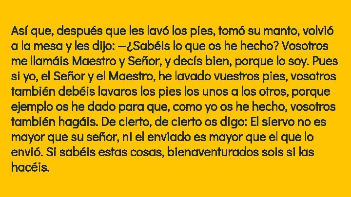 Así que, después que les lavó los pies, tomó su manto, volvió a la Así que, después que les lavó los pies, tomó su manto, volvió a la