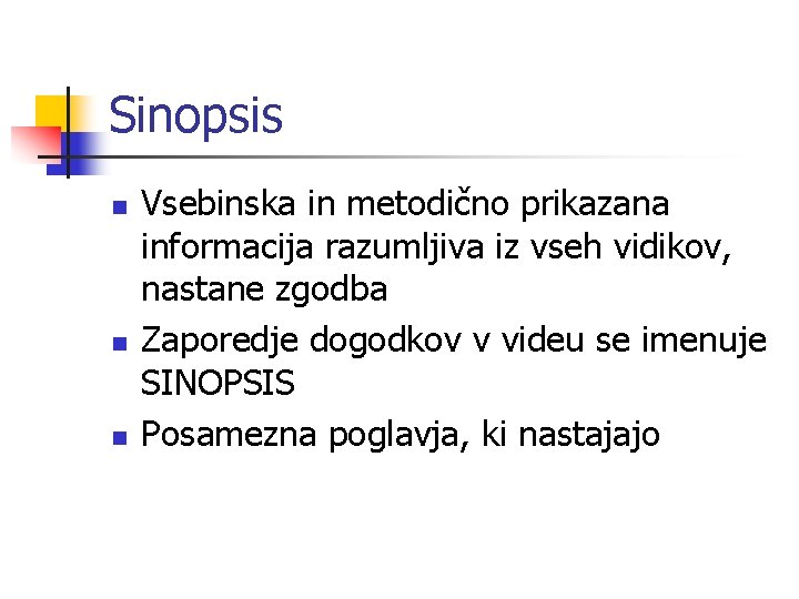 Sinopsis n n n Vsebinska in metodično prikazana informacija razumljiva iz vseh vidikov, nastane