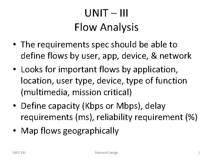 UNIT – III Flow Analysis • The requirements spec should be able to define