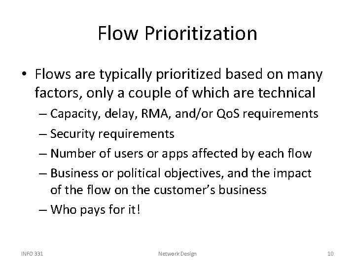 Flow Prioritization • Flows are typically prioritized based on many factors, only a couple