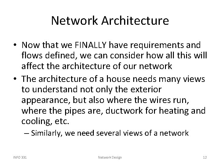 Network Architecture • Now that we FINALLY have requirements and flows defined, we can