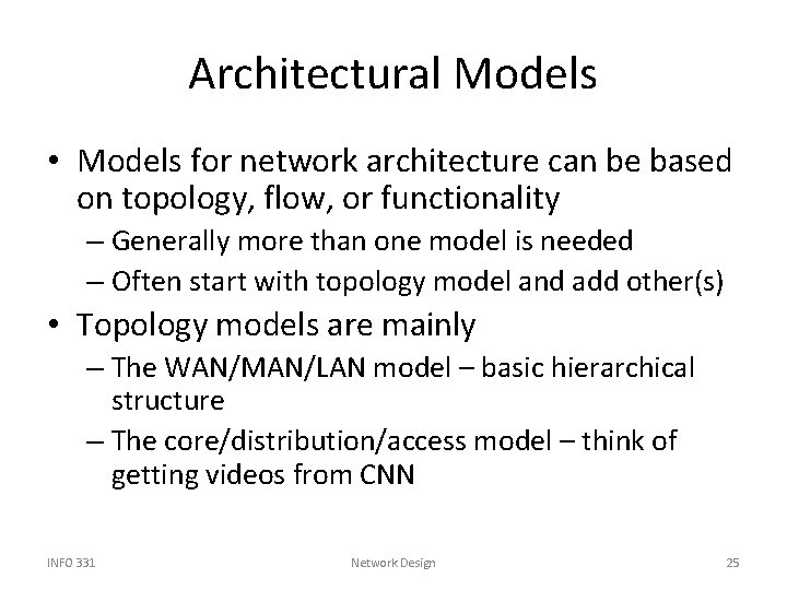 Architectural Models • Models for network architecture can be based on topology, flow, or
