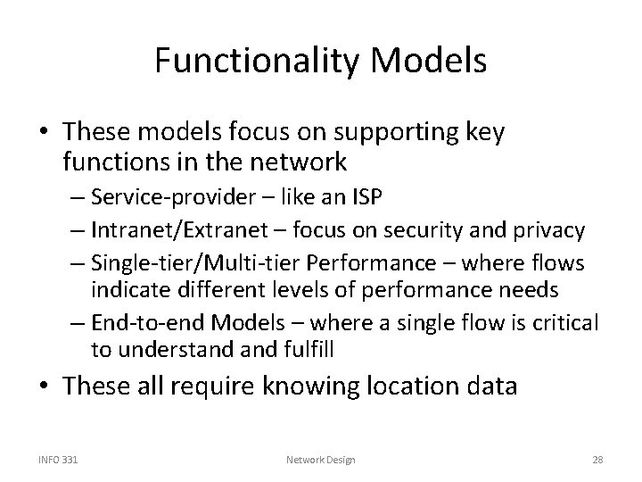 Functionality Models • These models focus on supporting key functions in the network –