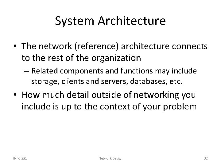 System Architecture • The network (reference) architecture connects to the rest of the organization
