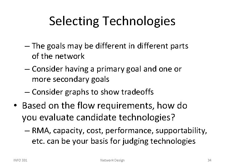 Selecting Technologies – The goals may be different in different parts of the network