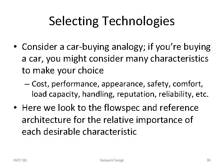 Selecting Technologies • Consider a car-buying analogy; if you’re buying a car, you might