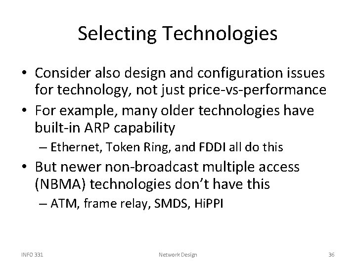 Selecting Technologies • Consider also design and configuration issues for technology, not just price-vs-performance