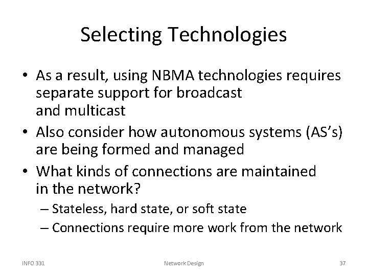 Selecting Technologies • As a result, using NBMA technologies requires separate support for broadcast