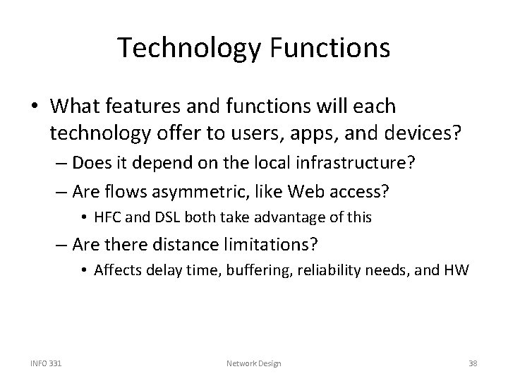 Technology Functions • What features and functions will each technology offer to users, apps,